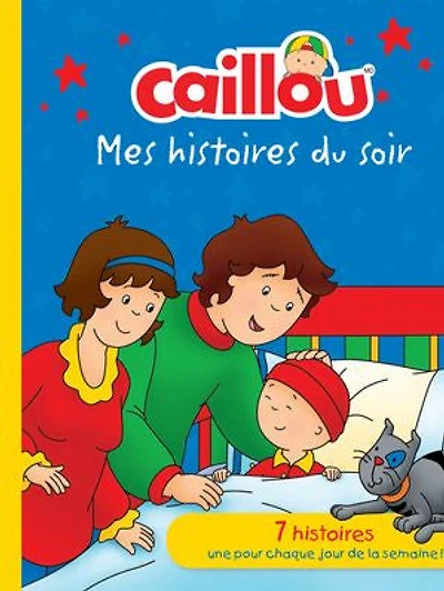 Caillou: Mes histoires du soir: 7 : Une pour chaque jour de la semaine