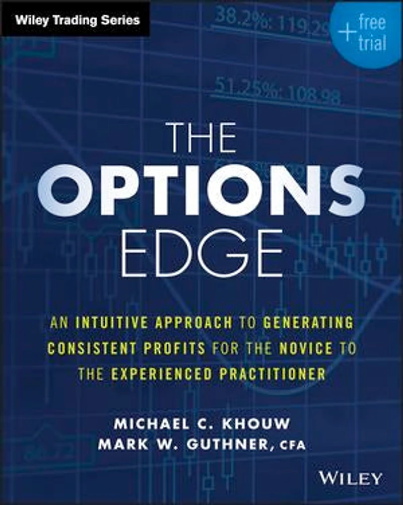 the Options Edge: An Intuitive Approach to Generating Consistent Profits for Novice Experienced Practitioner