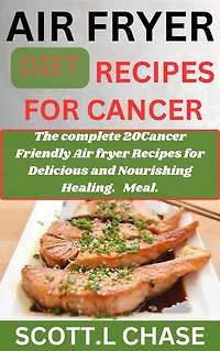 AIR FRYER DIET RECIPES FOR CANCER.
