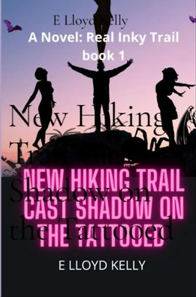 New Hiking Trail Cast Shadow on the Tattooed: A Novel: Real Inky Trails book series