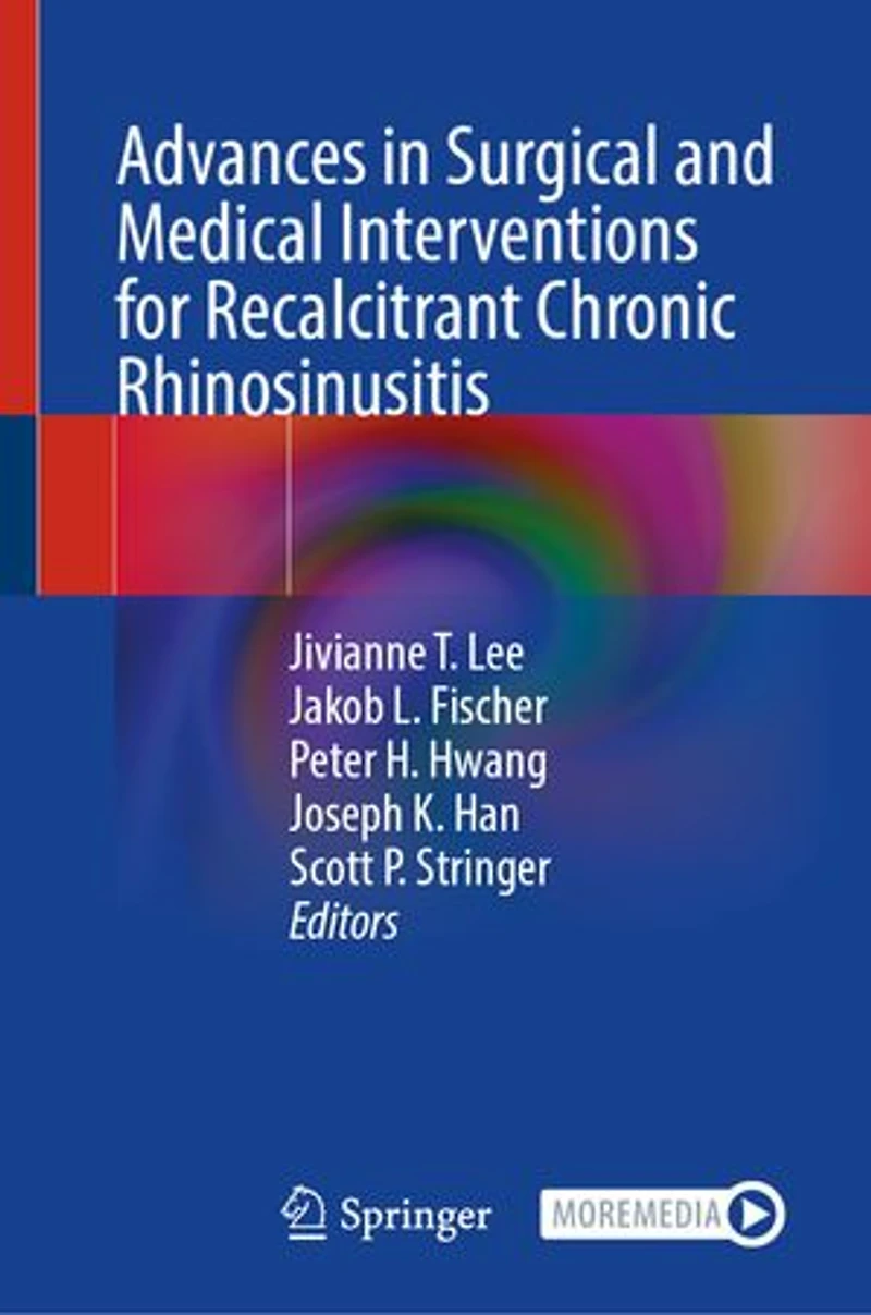 Advances Surgical and Medical Interventions for Recalcitrant Chronic Rhinosinusitis