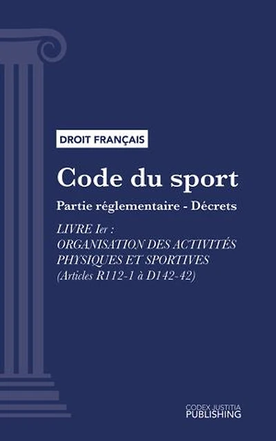 Code du sport: Partie réglementaire - décrets. - Livre Ier : Organisation des activités physiques et sportives (droit français)