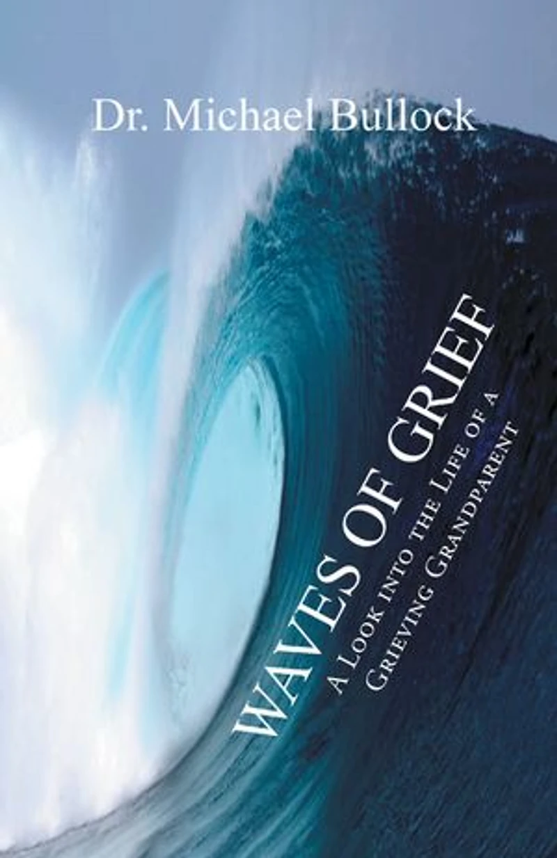 Waves of Grief: A Look into the Life of a Grieving Grandparent
