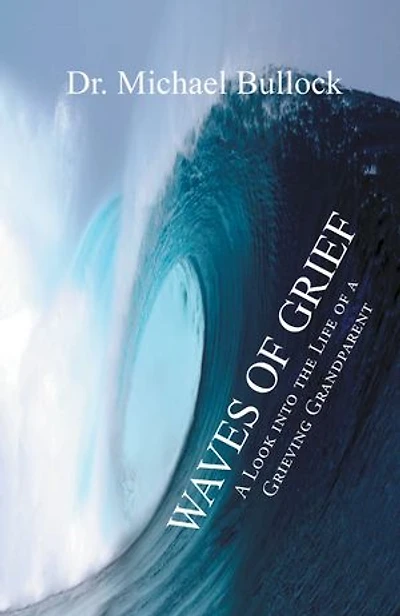 Waves of Grief: A Look into the Life of a Grieving Grandparent