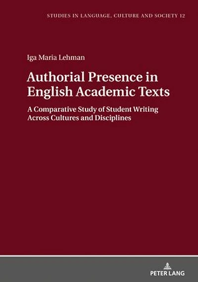 Authorial Presence English Academic Texts: A Comparative Study of Student Writing across Cultures and Disciplines