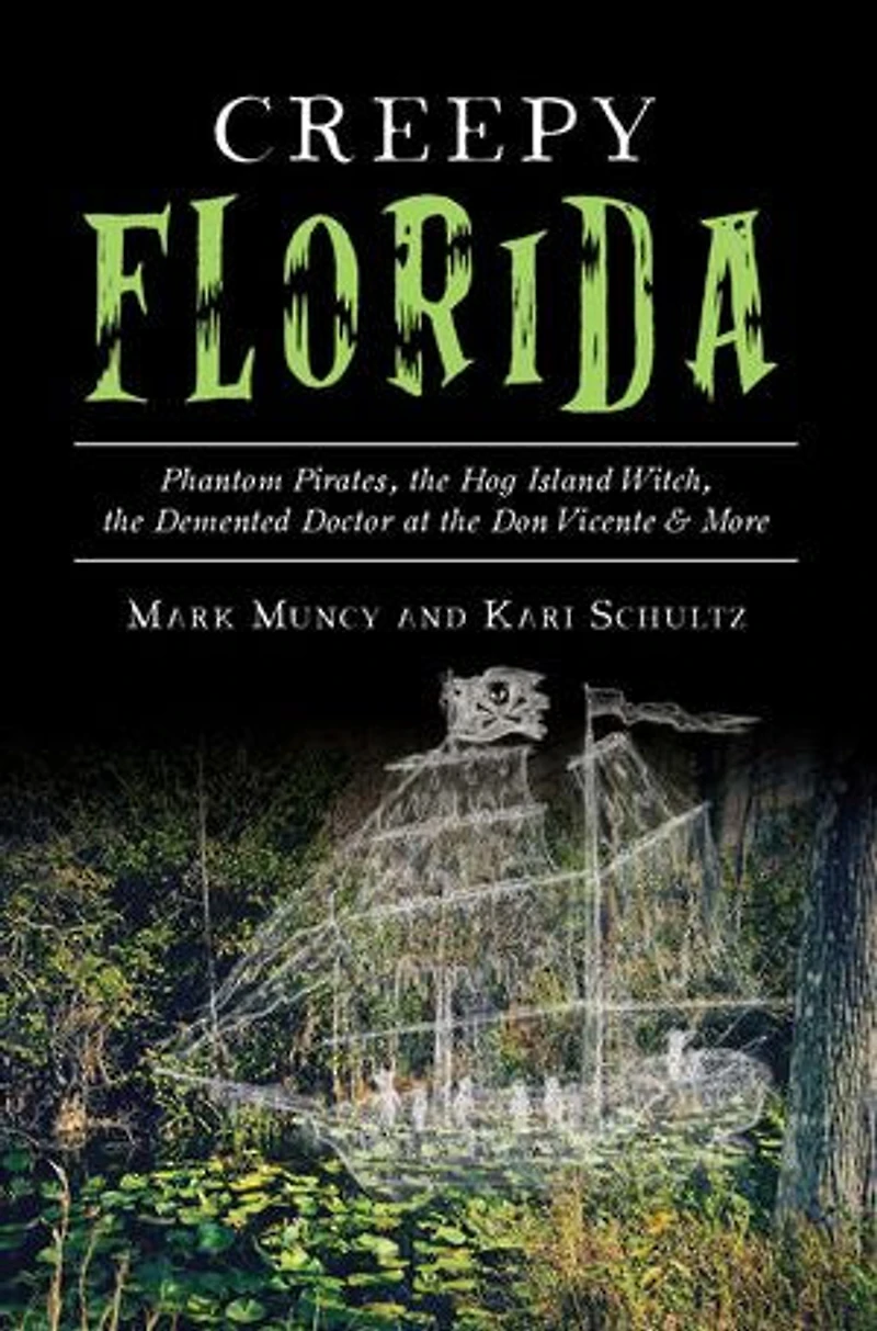 Creepy Florida: Phantom Pirates, the Hog Island Witch, Demented Doctor at Don Vicente and More