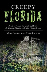 Creepy Florida: Phantom Pirates, the Hog Island Witch, Demented Doctor at Don Vicente and More