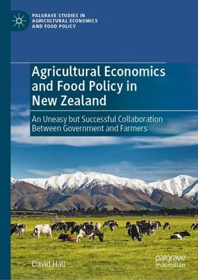 Agricultural Economics and Food Policy New Zealand: An Uneasy but Successful Collaboration Between Government Farmers
