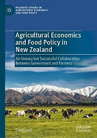 Agricultural Economics and Food Policy New Zealand: An Uneasy but Successful Collaboration Between Government Farmers