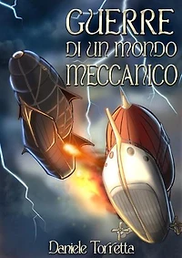 Guerre di un mondo meccanico: Storie di un mondo meccanico- Fantasy steampunk saga, #2