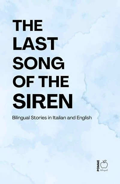 The Last Song of the Siren: Bilingual Stories in Italian and English