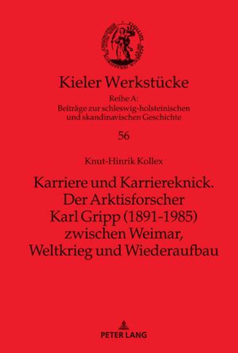 Karriere und Karriereknick. Der Arktisforscher Karl Gripp (1891-1985) zwischen Weimar, Weltkrieg und Wiederaufbau