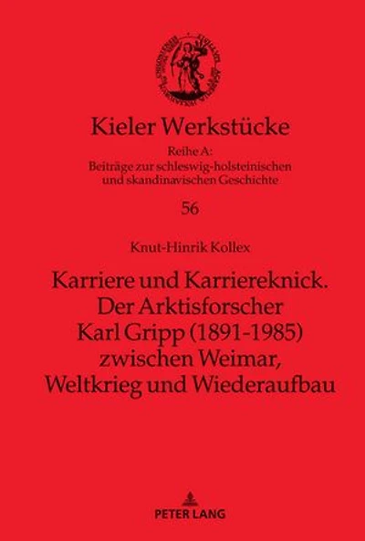 Karriere und Karriereknick. Der Arktisforscher Karl Gripp (1891-1985) zwischen Weimar, Weltkrieg und Wiederaufbau