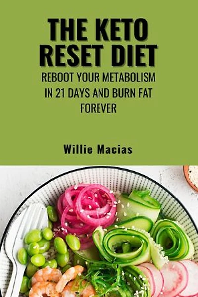 The Keto Reset Diet: Reboot Your Metabolism in 21 Days and Burn Fat Forever
