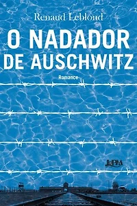 O nadador de Auschwitz: Romance