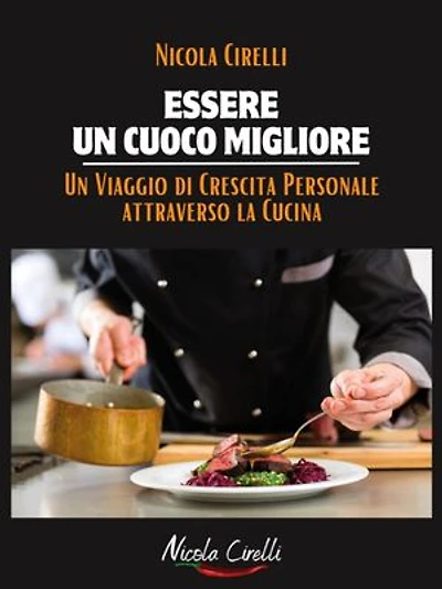 Essere un cuoco migliore: Un viaggio di crescita personale attraverso la cucina