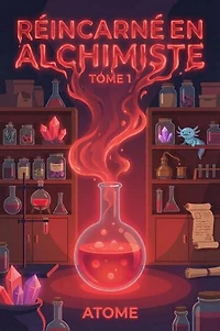 Réincarné en Alchimiste ( Book 1 ): Réincarné en Alchimiste, #1