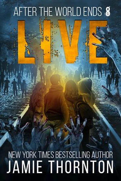 After The World Ends: Live (Book 8): A Zombies Are Human novel