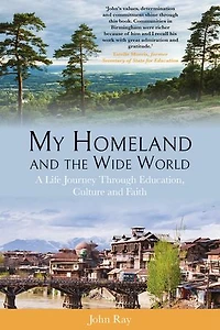 My Homeland and the Wide World: A Life Journey Through Education, Culture and Faith