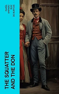 The Squatter and the Don: A Novel Descriptive of Contemporary Occurrences in California