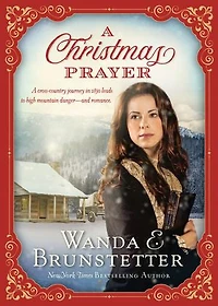 A Christmas Prayer: Cross-country Journey 1850 Leads To High Mountain Danger-and Romance.