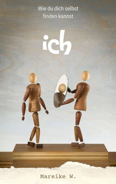 ICH: Wie du dich selbst finden kannst