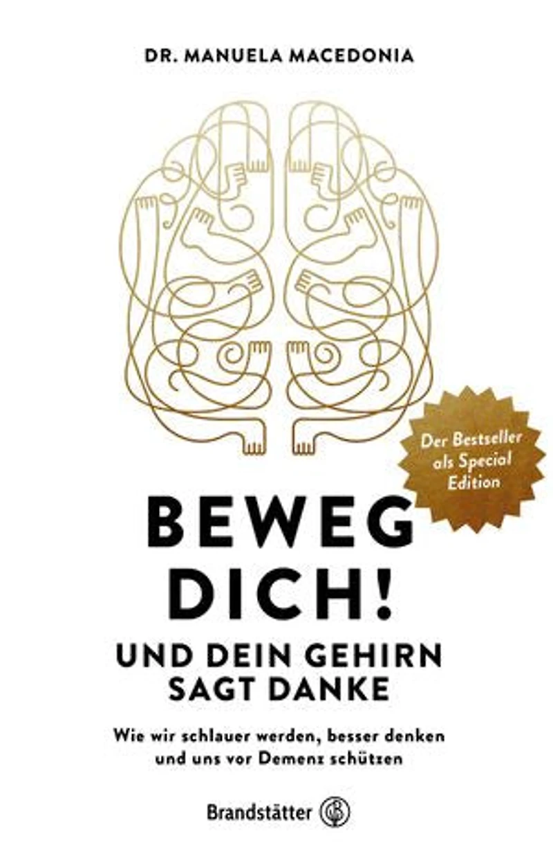 Beweg dich! und dein Gehirn sagt Danke: Wie wir schlauer werden, besser denken uns vor Demenz schützen