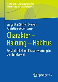 Charakter – Haltung – Habitus: Persönlichkeit und Verantwortung in der Bundeswehr