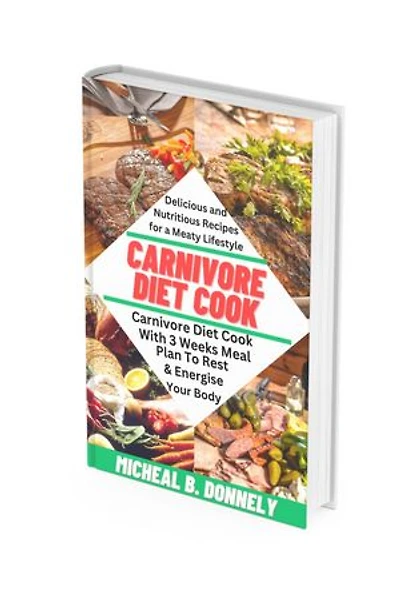 CARNIVORE DIET COOK: Delicious and Nutritious Recipes for a Meaty Lifestyle