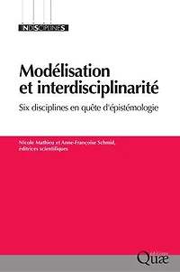 Modélisation et interdisciplinarité: Six disciplines en quête d'épistémologie