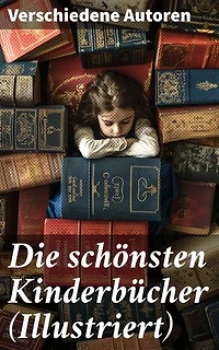 Die schönsten Kinderbücher (Illustriert): Heidi, Pinocchio, Das Dschungelbuch, Nesthäkchen, Tom Sawyer, Alice im Wunderland, Die Schatzinsel, Die Familie Pfäffling…