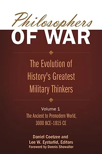 Philosophers of War: The Evolution of History's Greatest Military Thinkers [2 volumes]