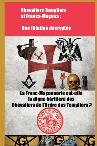 Chevaliers Templiers et Francs-Maçons : Une filiation décryptée