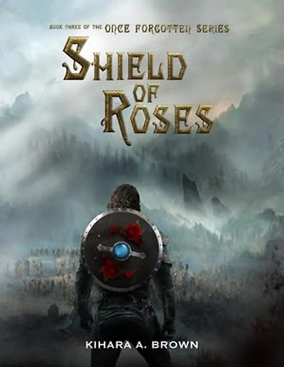 Shield of Roses Book Three of the Once Forgotten Series