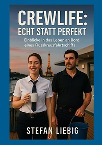 Crewlife: Echt statt perfekt: Einblicke in das Leben an Bord eines Flusskreuzfahrtschiffs