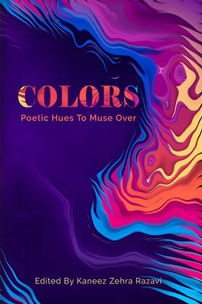 Colors: Poetic Hies To Muse Over