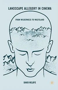 Landscape Allegory Cinema: From Wilderness To Wasteland
