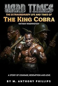 Hard Times/The Extraordinary Life and Times of Nathan "the King Cobra" Washington