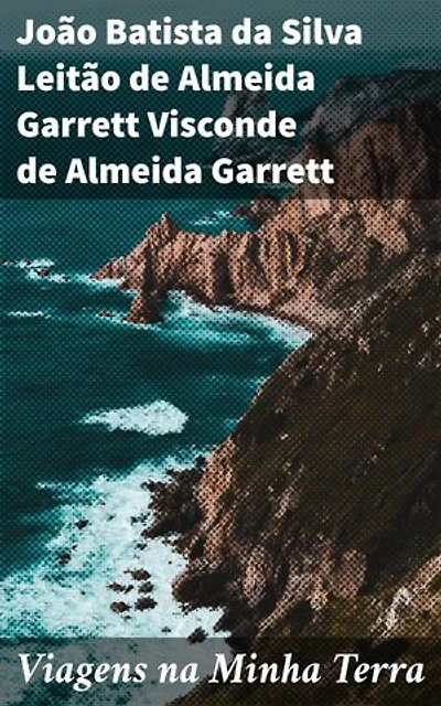 Viagens na Minha Terra: Reflexões sobre Portugal ao longo das Viagens literárias