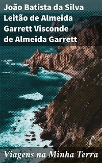 Viagens na Minha Terra: Reflexões sobre Portugal ao longo das Viagens literárias
