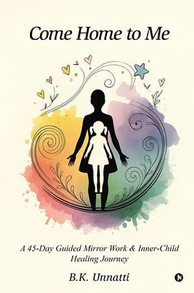 Come Home to Me: A 45-Day Guided Mirror Work & Inner-Child Healing Journey