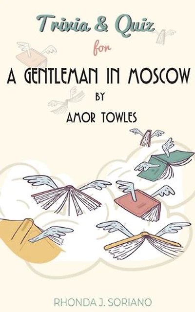 A Gentleman in Moscow: A Novel by Amor Towles [Trivia/Quiz Book for Fans]