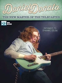 Daniel Donato - The New Master Of Telecaster: Pathways To Dynamic Solos