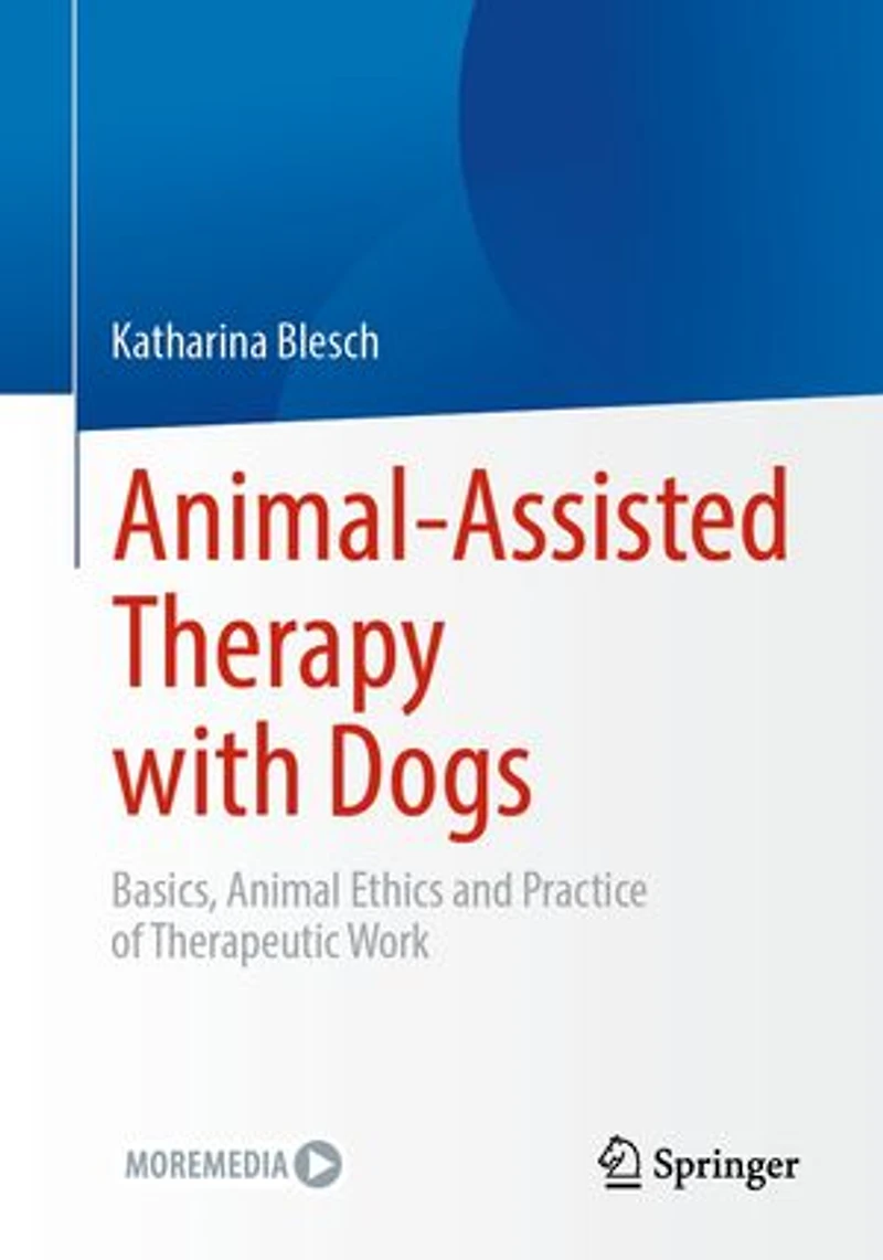 Animal-Assisted Therapy with Dogs: Basics, Animal Ethics and Practice of Therapeutic Work
