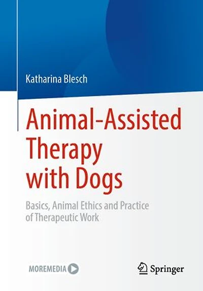 Animal-Assisted Therapy with Dogs: Basics, Animal Ethics and Practice of Therapeutic Work