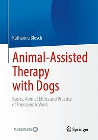 Animal-Assisted Therapy with Dogs: Basics, Animal Ethics and Practice of Therapeutic Work