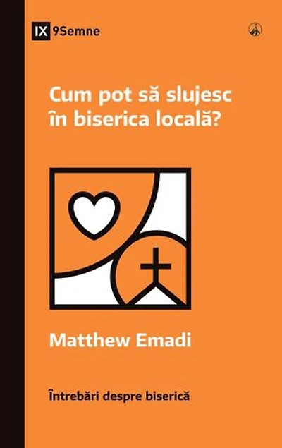 How Can I Serve My Church? / Cum pot să slujesc în biserica locală?