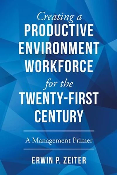 Environment/Workforce for the TWENTY-FIRST Century: A Management Primer