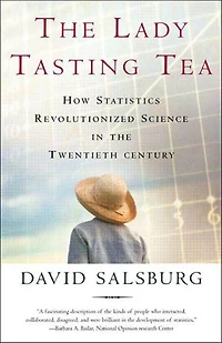 the Lady Tasting Tea: How Statistics Revolutionized Science Twentieth Century