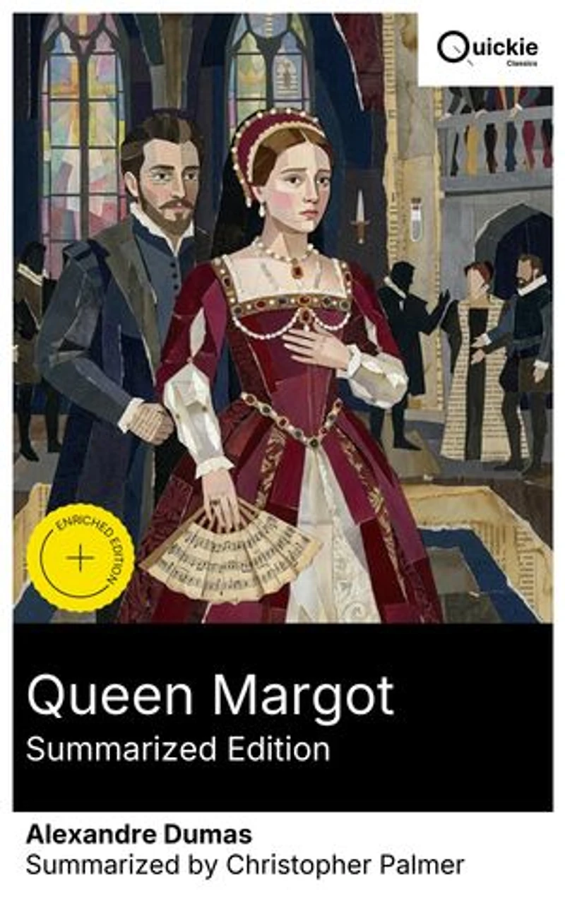 Queen Margot (Summarized Edition): Enriched edition. Noblewomen's Intrigue and Romance in 16th-Century Paris amid the Catholic-Protestant Wars and the Perils of French Court Politics